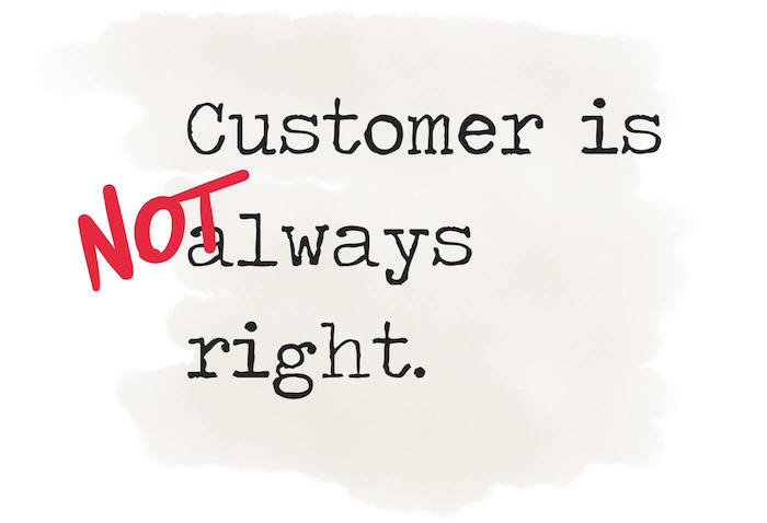 customer is not always right